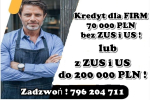 KREDYT dla FIRM 70 000 PLN bez ZUS i US lub 200 000 PLN z ZUS US