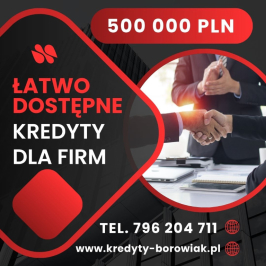 ŁATWO DOSTĘPNE KREDYT DLA FIRM 500 000 PLN! ZADZWOŃ I ZAPYTAJ!