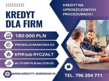 KREDYT dla FIRM 180 000 PLN NA UPROSZCZONYCH PROCEDURACH!